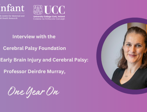 Interview: Cerebral Palsy Foundation Chair in Early Brain Injury and Cerebral Palsy: Professor Deirdre Murray, One Year On